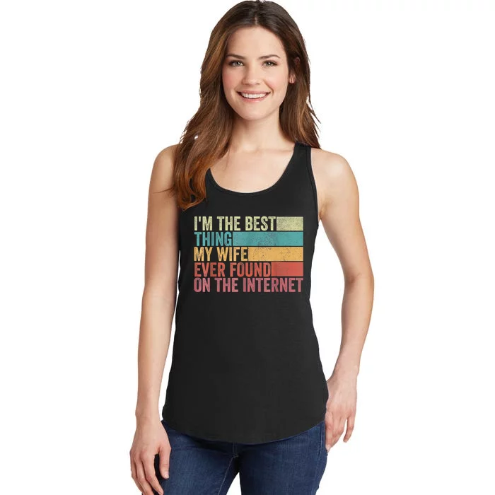 I'm The Best Thing My Wife Ever Found On The Internet Ladies Essential Tank