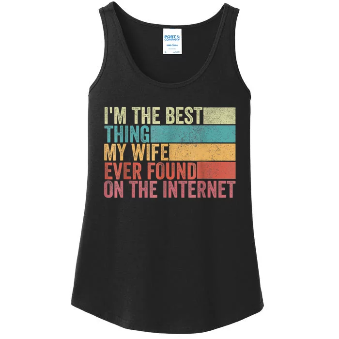 I'm The Best Thing My Wife Ever Found On The Internet Ladies Essential Tank