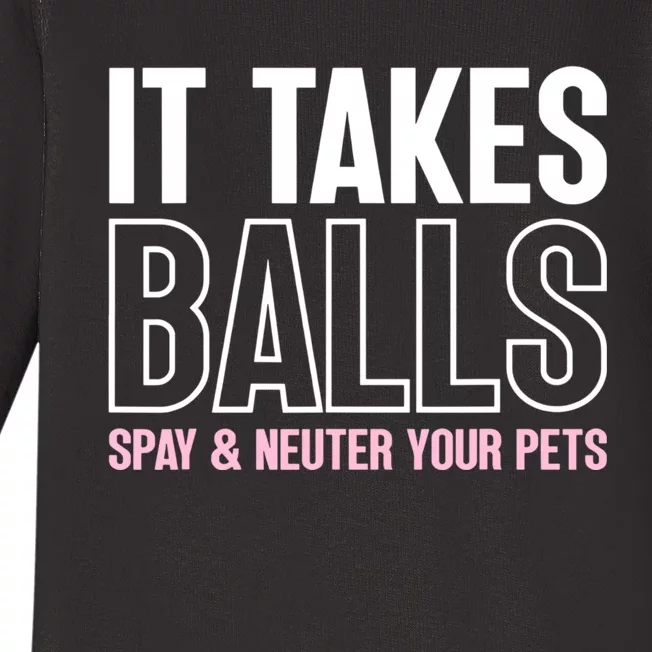 It Takes Balls Spay And Neuter Your Pets Funny Baby Long Sleeve Bodysuit