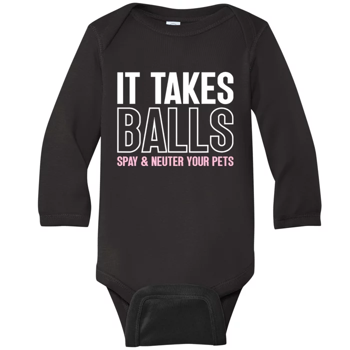 It Takes Balls Spay And Neuter Your Pets Funny Baby Long Sleeve Bodysuit