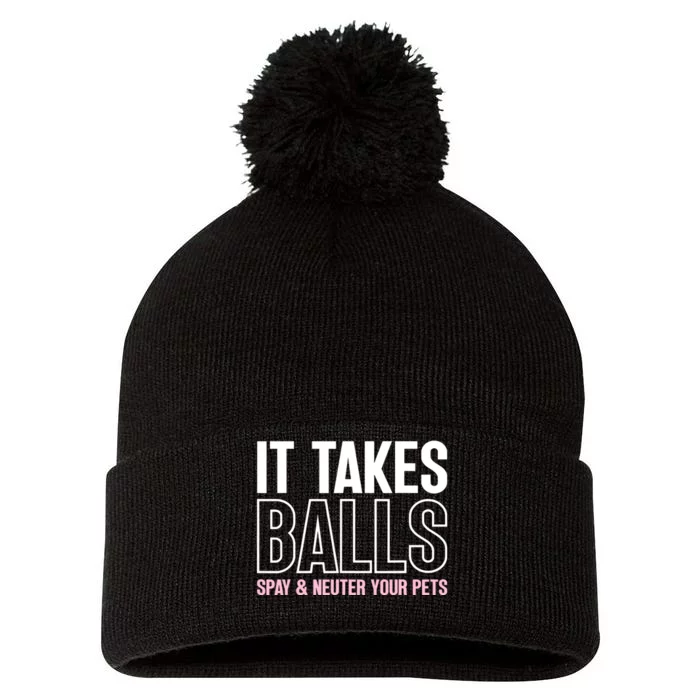 It Takes Balls Spay And Neuter Your Pets Funny Pom Pom 12in Knit Beanie