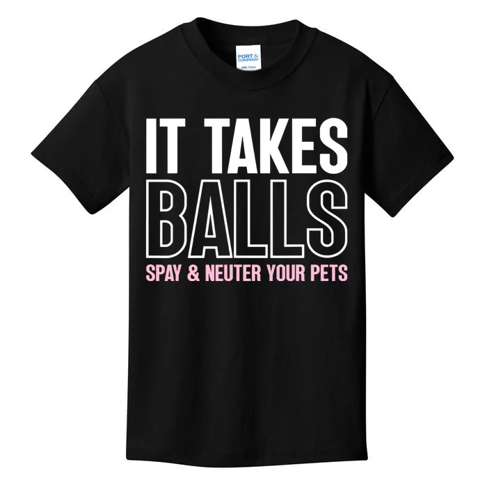 It Takes Balls Spay And Neuter Your Pets Funny Kids T-Shirt