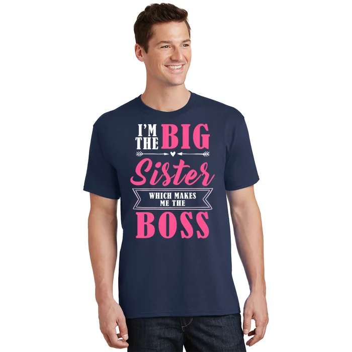 I'm The Big Sister Which Makes Me The Boss Girl T-Shirt