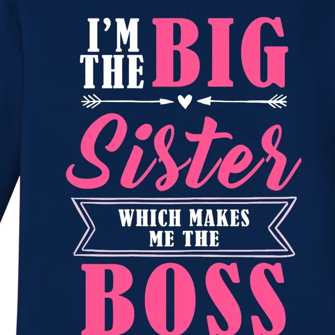 I'm The Big Sister Which Makes Me The Boss Girl Baby Long Sleeve Bodysuit