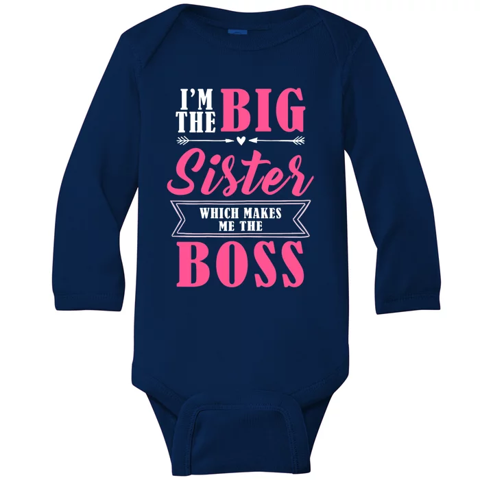 I'm The Big Sister Which Makes Me The Boss Girl Baby Long Sleeve Bodysuit