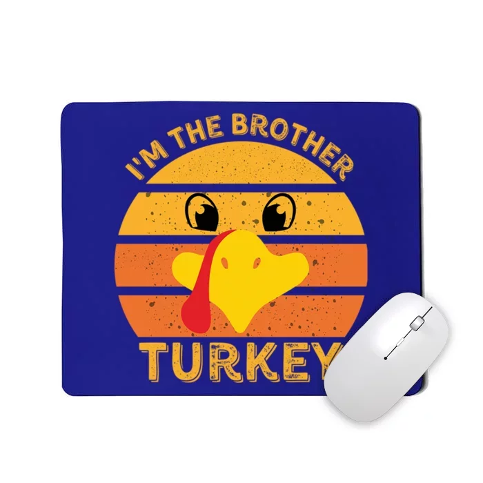 Im The Brother Turkey Face Funny Happy Thanksgiving Family Gift Mousepad