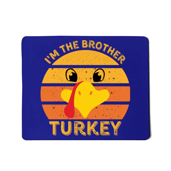 Im The Brother Turkey Face Funny Happy Thanksgiving Family Gift Mousepad