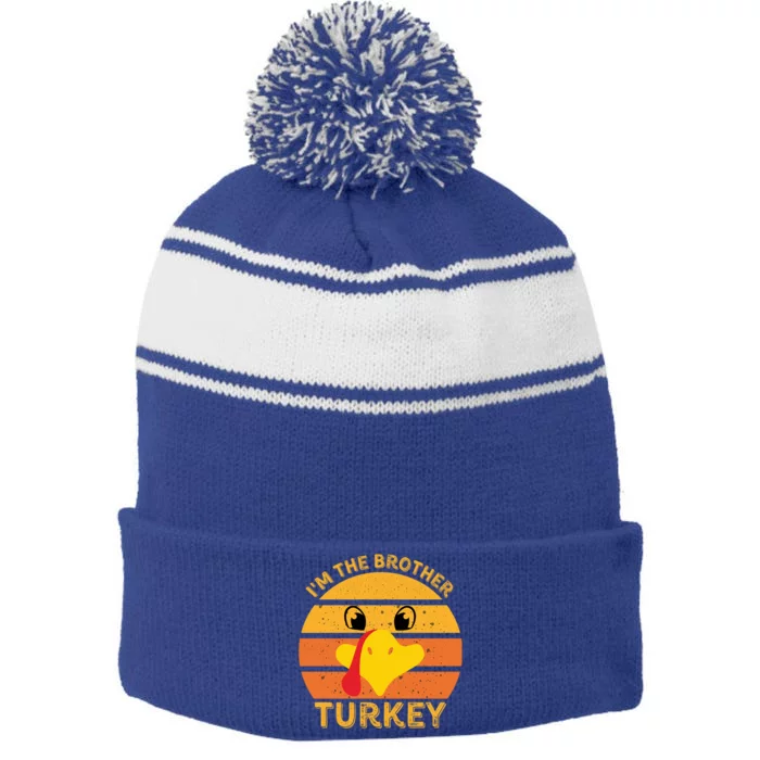 Im The Brother Turkey Face Funny Happy Thanksgiving Family Gift Stripe Pom Pom Beanie