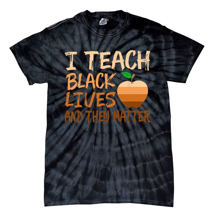 I Teach Black Lives Matter Juneteenth Black History Teacher Tie-Dye T-Shirt