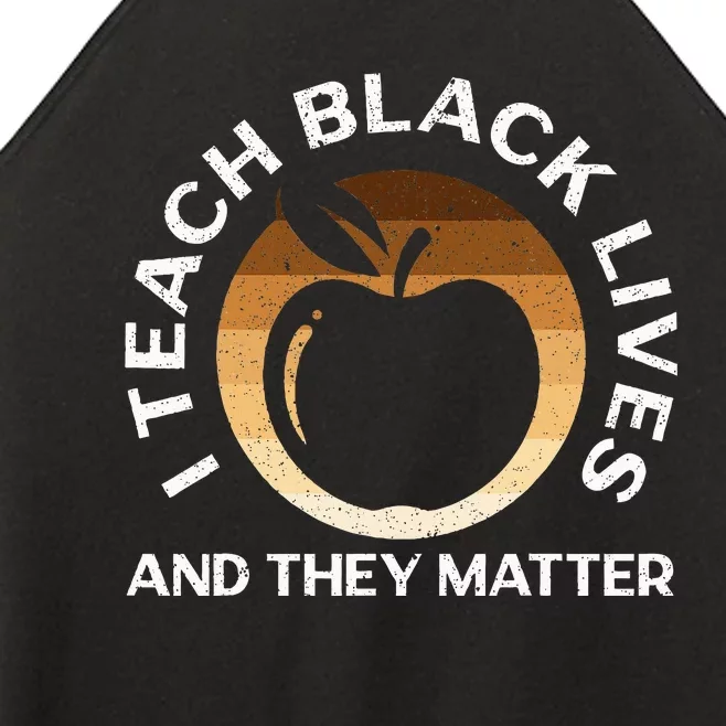 I Teach Black Lives And They Matter Gift African Americans Women’s Perfect Tri Rocker Tank