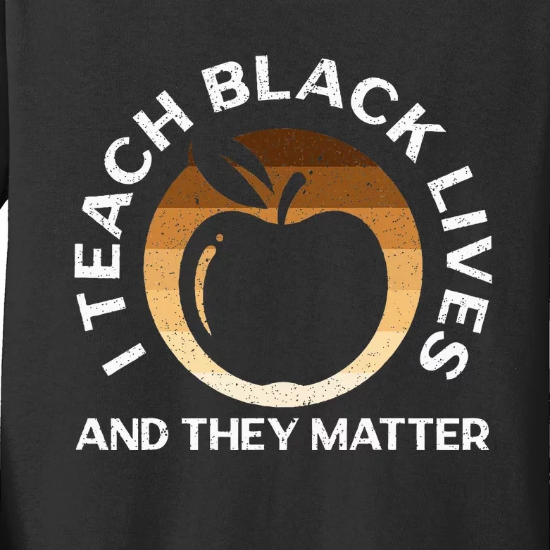 I Teach Black Lives And They Matter Gift African Americans Kids Long Sleeve Shirt