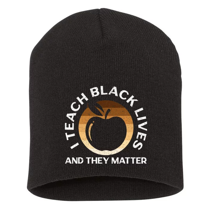 I Teach Black Lives And They Matter Gift African Americans Short Acrylic Beanie