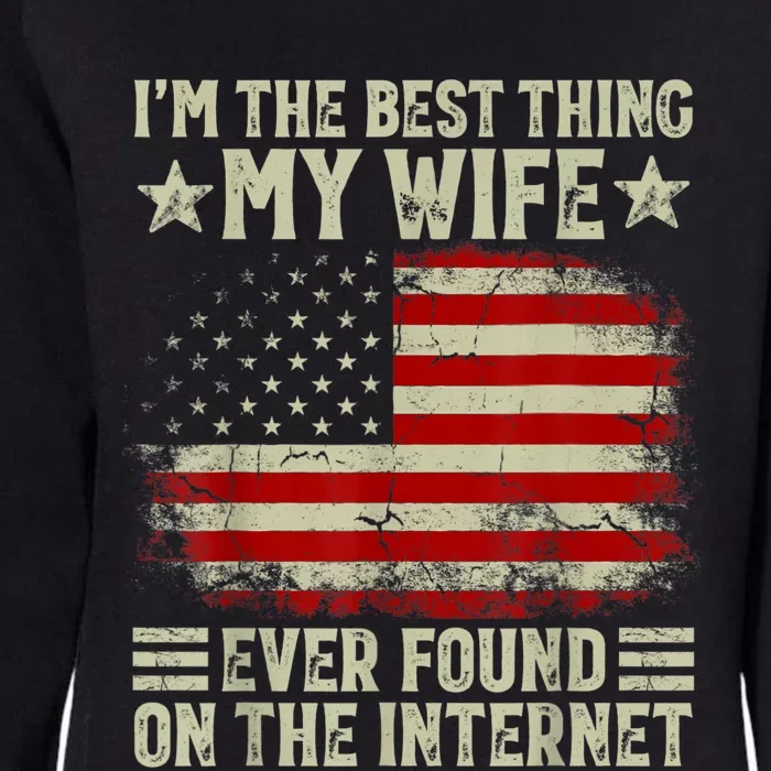 I'm The Best Thing My Wife Ever Found On The Internet Retro Womens California Wash Sweatshirt