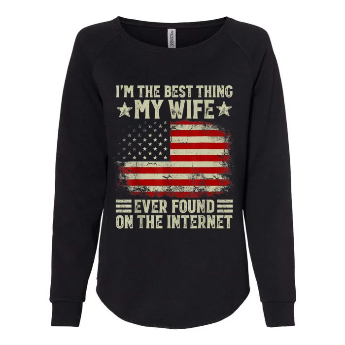 I'm The Best Thing My Wife Ever Found On The Internet Retro Womens California Wash Sweatshirt