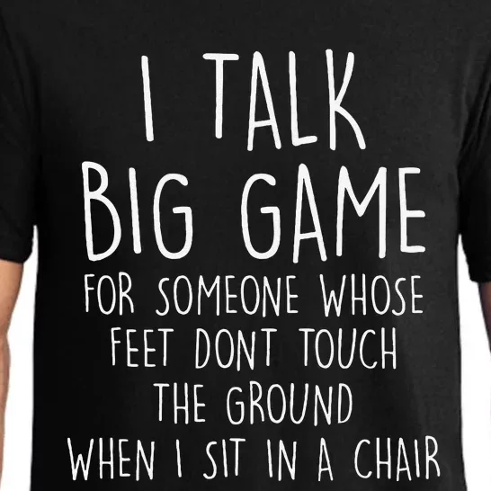 I Talk Big Game For Someone Whose Feet Dont Touch The Ground Pajama Set