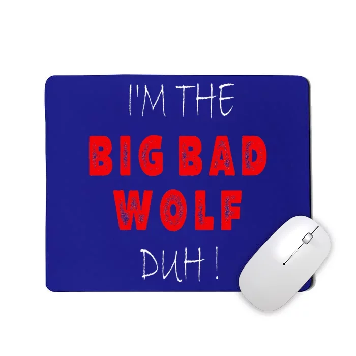 I'm the bad wolf duh Funny costume Halloween party Mousepad