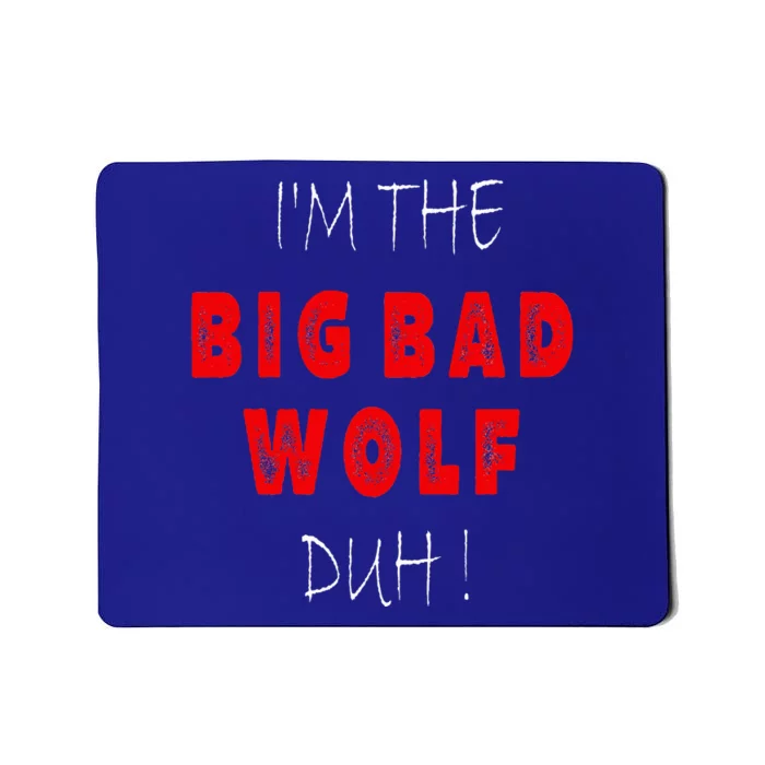 I'm the bad wolf duh Funny costume Halloween party Mousepad