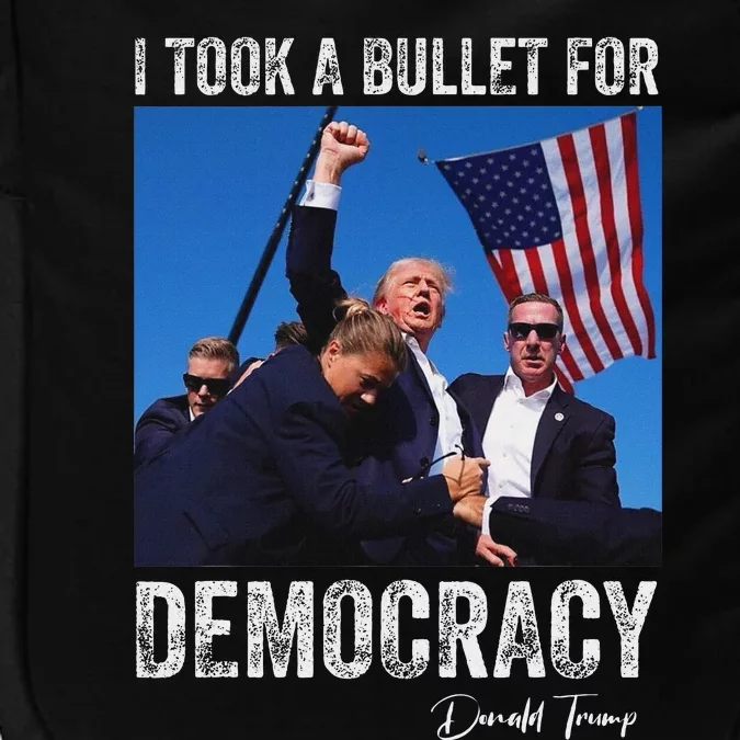 I Took Bullet For Democracy Trump Shooting Rally Trump 2024 Impact Tech Backpack