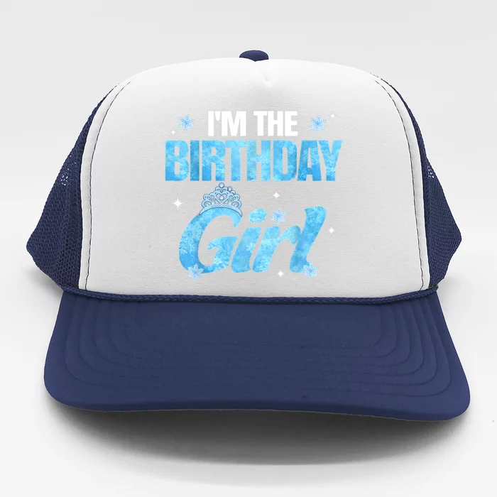 Im The Birthday Girl Snowflake Family Birthday Decorations Trucker Hat