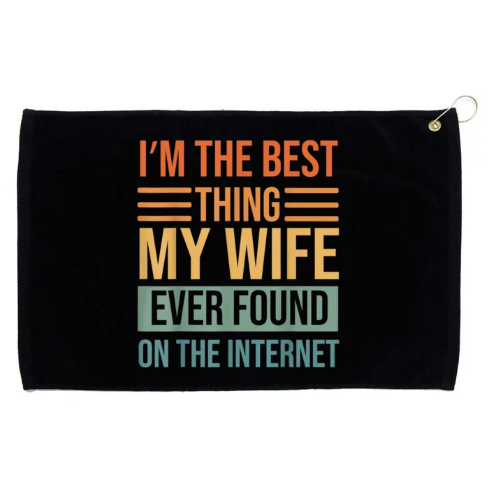 Im The Best Thing My Wife Ever Found On The Internet Trending Grommeted Golf Towel