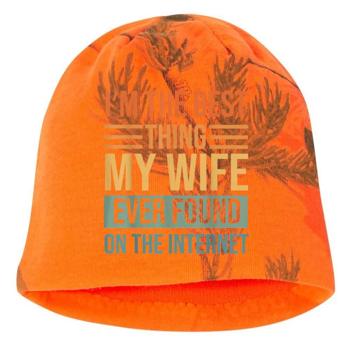 Im The Best Thing My Wife Ever Found On The Internet Trending Kati - Camo Knit Beanie