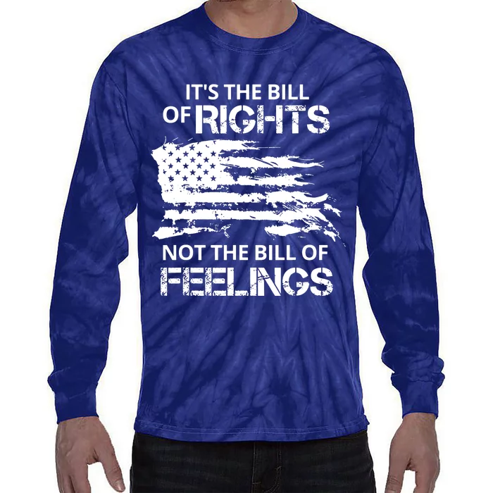 Its The Bill Of Rights Not The Bill Of Feelings Usa Flag Tie-Dye Long Sleeve Shirt