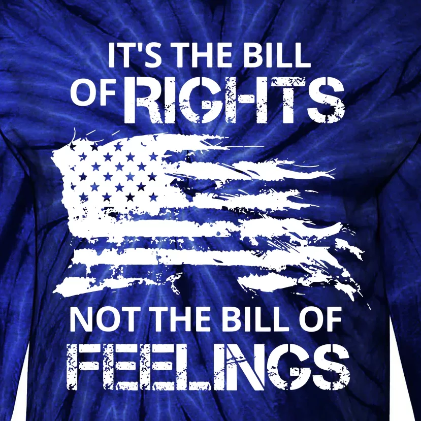 Its The Bill Of Rights Not The Bill Of Feelings Usa Flag Tie-Dye Long Sleeve Shirt