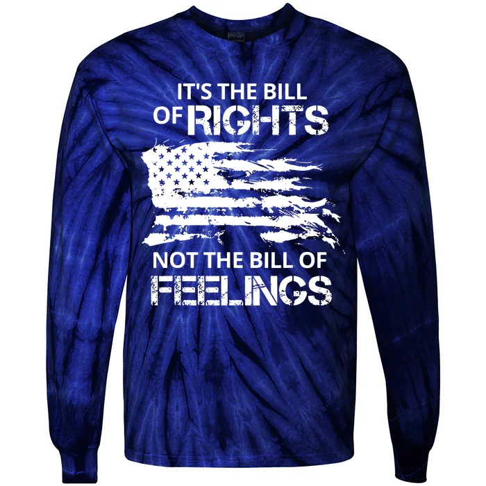 Its The Bill Of Rights Not The Bill Of Feelings Usa Flag Tie-Dye Long Sleeve Shirt