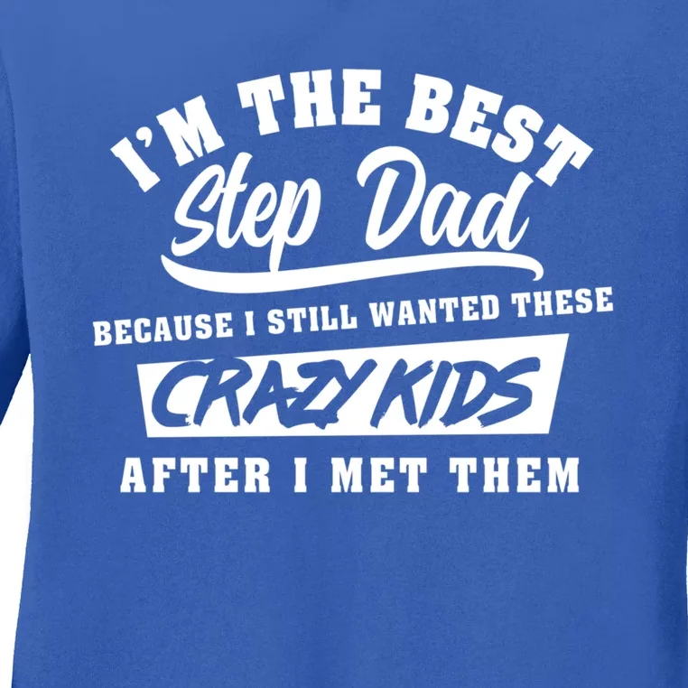 I'm The Best Step Dad Funny Father's Day Slogan Gift Ladies Long Sleeve Shirt