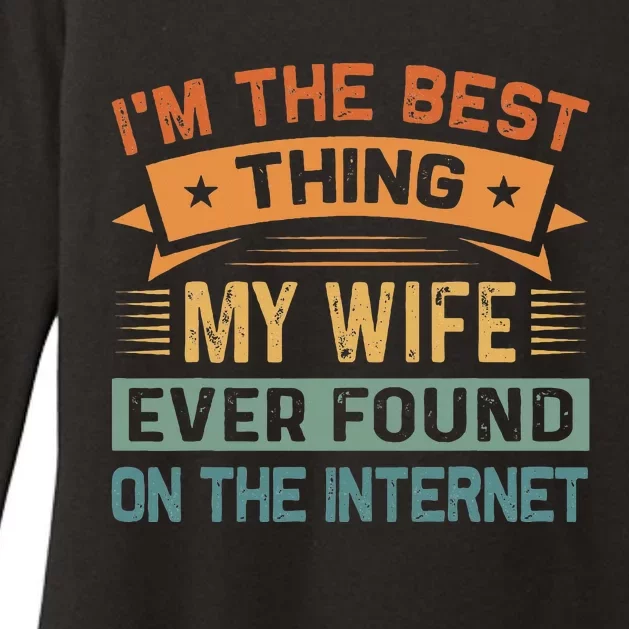 IM The Best Thing My Wife Ever Found On The Internet Womens CVC Long Sleeve Shirt