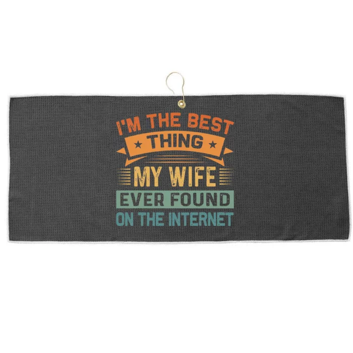 IM The Best Thing My Wife Ever Found On The Internet Large Microfiber Waffle Golf Towel