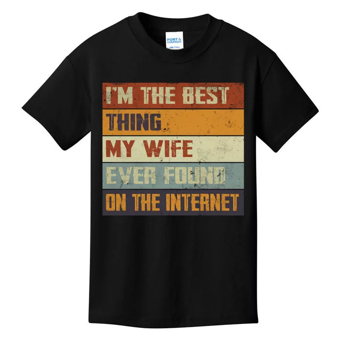 I'm The Best Thing My Wife Ever Found On The Internet Kids T-Shirt