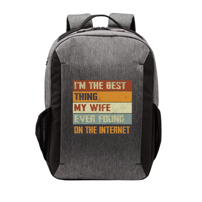 I'm The Best Thing My Wife Ever Found On The Internet Vector Backpack