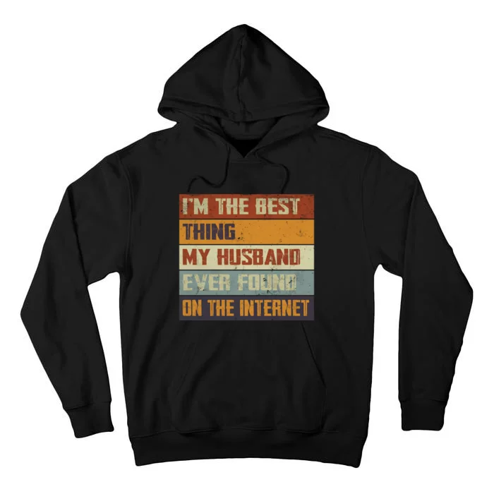 I'm The Best Thing My Husband Ever Found On The Internet Tall Hoodie