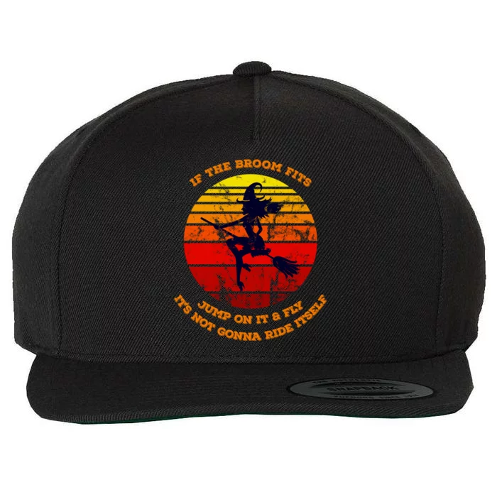 If The Broom Fits Jump On It Ride It Fly It Sign For Witches Great Gift Wool Snapback Cap