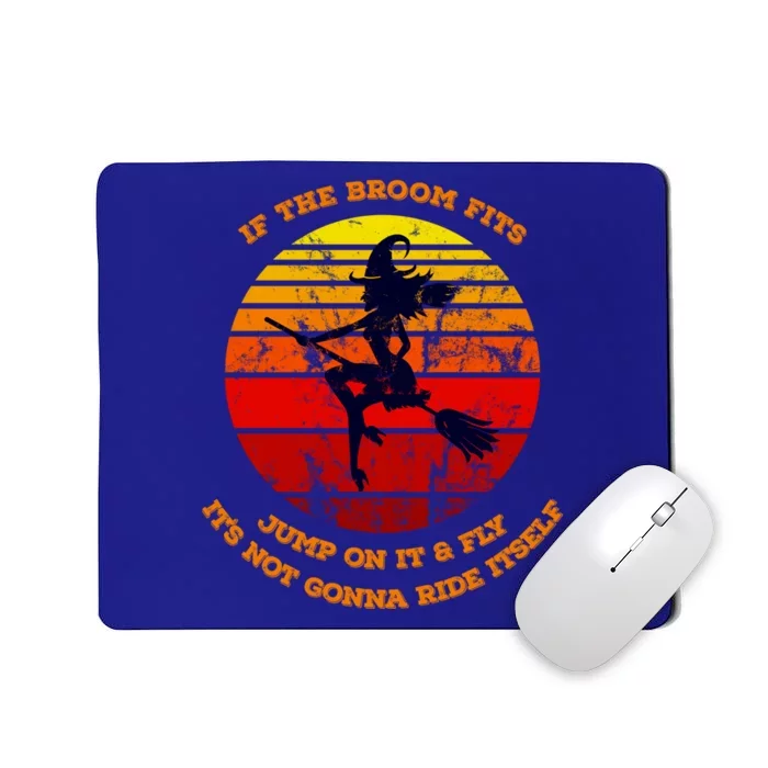 If The Broom Fits Jump On It Ride It Fly It Sign For Witches Great Gift Mousepad