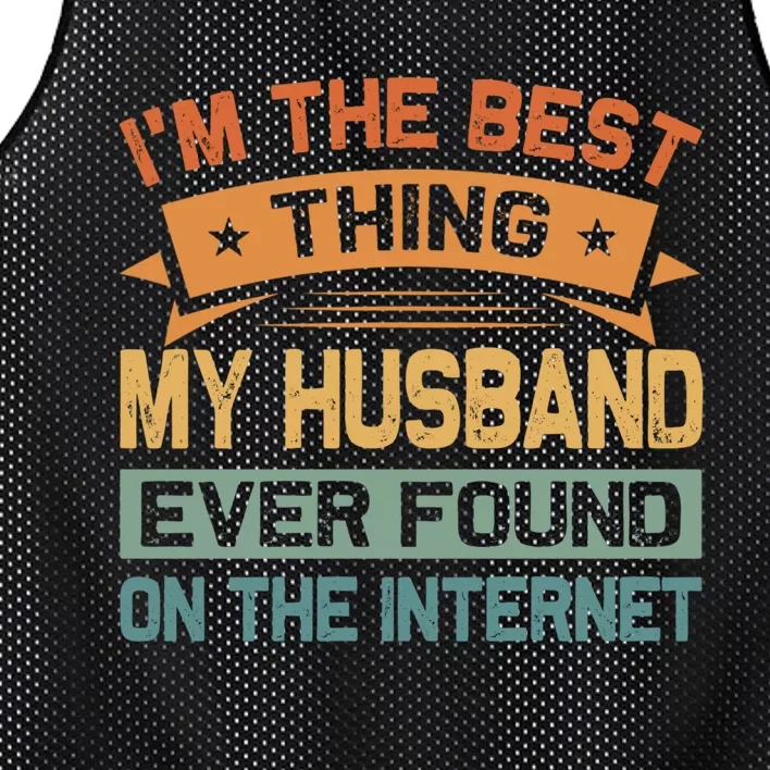 I'm The Best Thing My Husband Ever Found On The Internet Mesh Reversible Basketball Jersey Tank