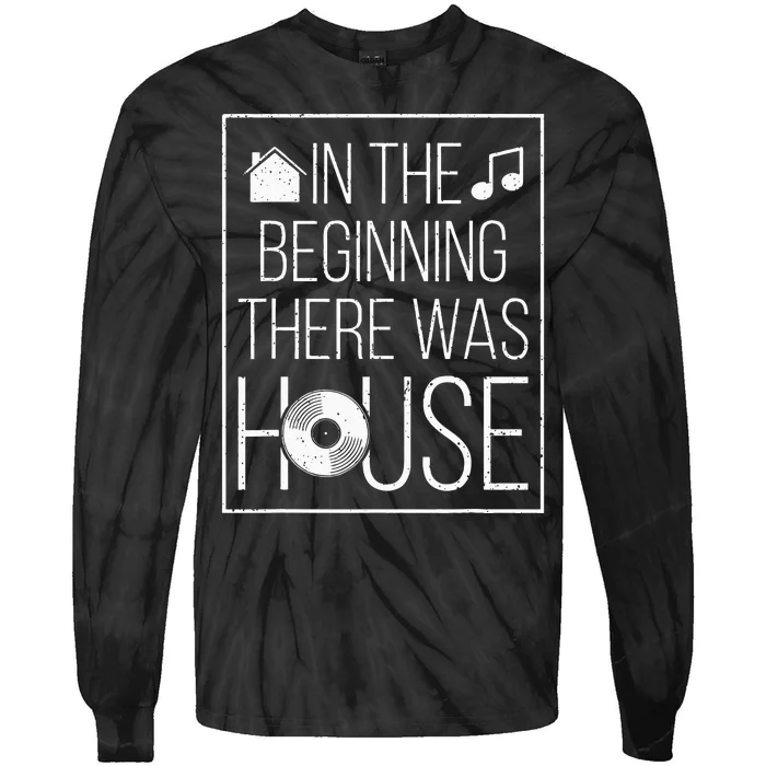 In The Beginning There Was House Music EDM Quote DJ Rave Tie-Dye Long Sleeve Shirt