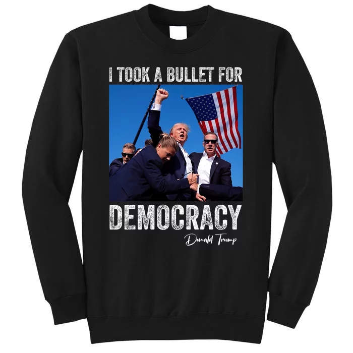 I Took Bullet For Democracy Trump Shooting Rally Trump 2024 Tall Sweatshirt