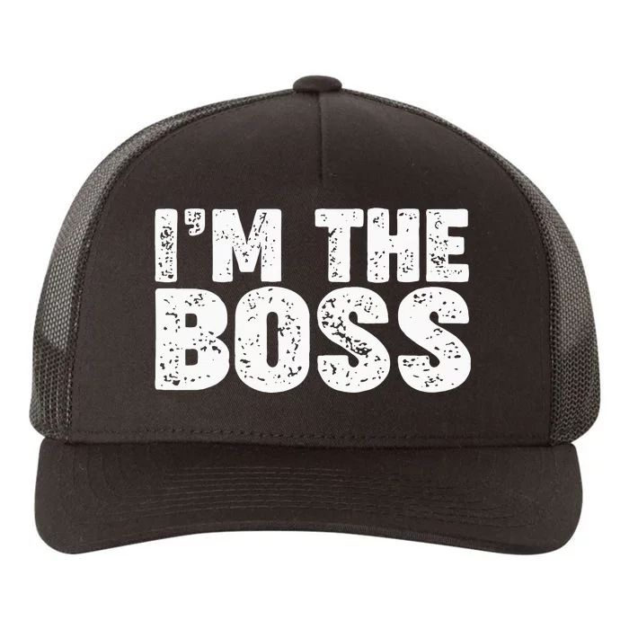 Im The Boss Yupoong Adult 5-Panel Trucker Hat