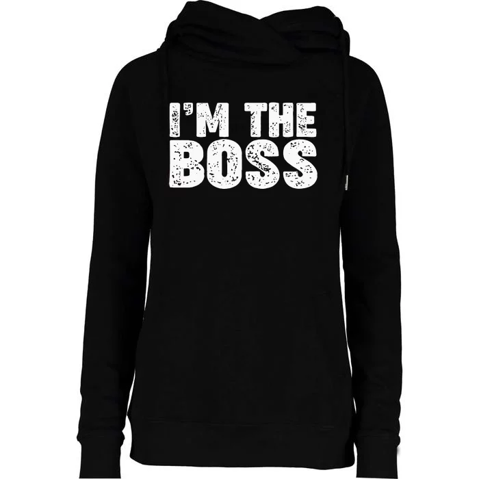 Im The Boss Womens Funnel Neck Pullover Hood