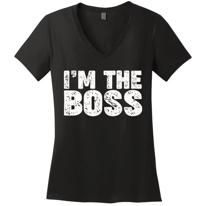 Im The Boss Women's V-Neck T-Shirt