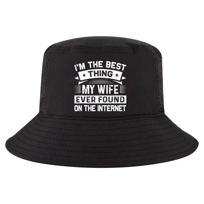 I'm The Best Thing My Wife Ever Found On The Internet Cool Comfort Performance Bucket Hat