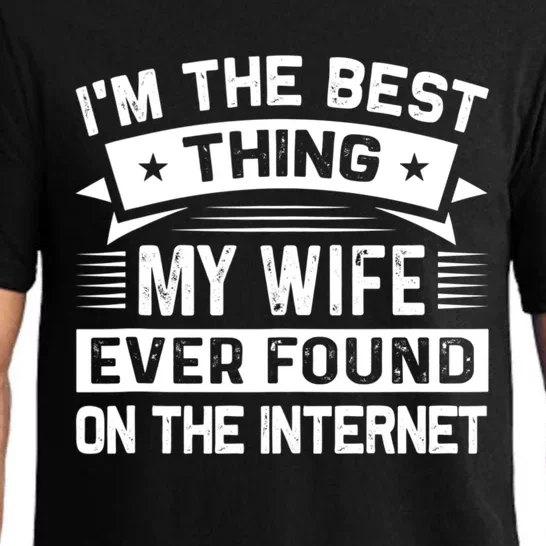 I'm The Best Thing My Wife Ever Found On The Internet Pajama Set