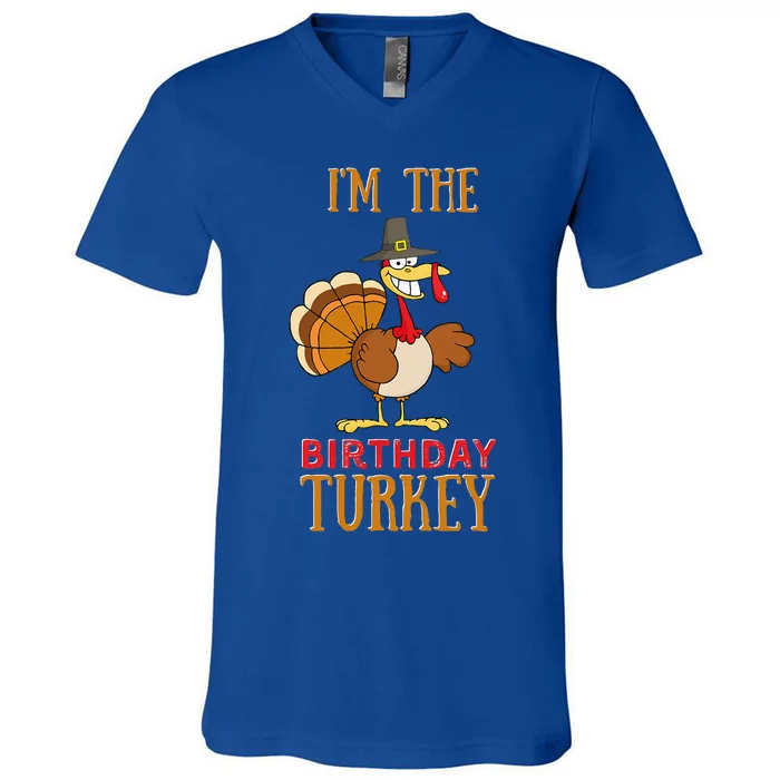 I'm The Birthday Turkey Funny Happy Thanksgiving Family Cute V-Neck T-Shirt