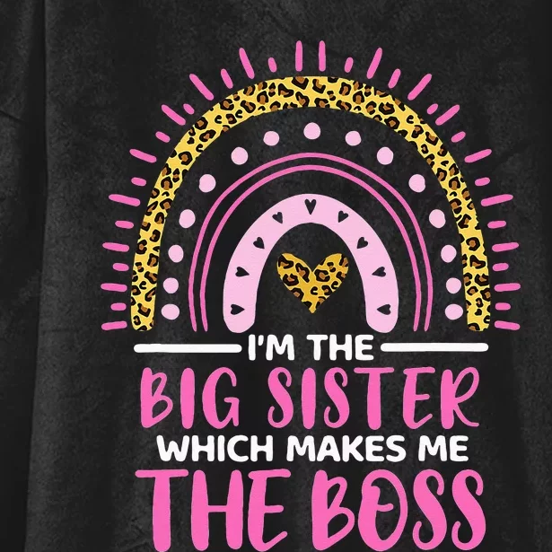 Im The Big Sister Which Makes Me The Boss Leopard Rainbow Hooded Wearable Blanket