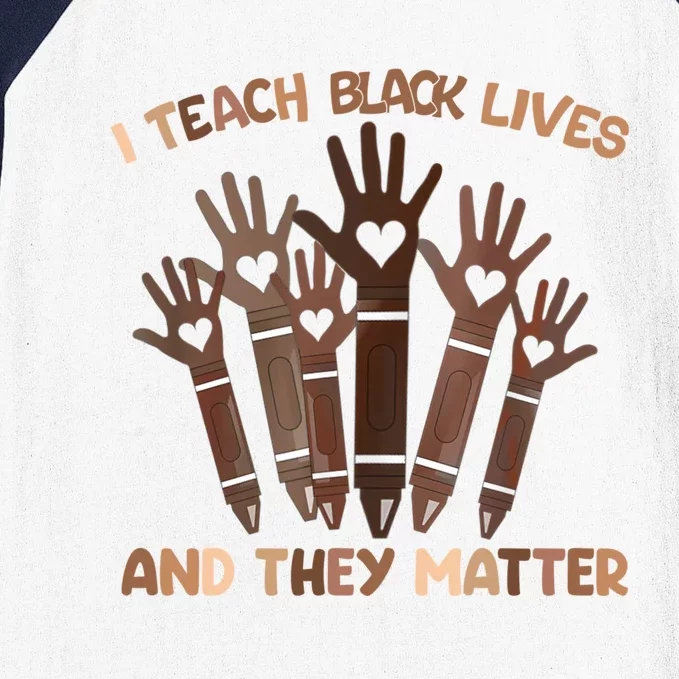 I Teach Black Lives And They Matter Black History Month Blm Gift Baseball Sleeve Shirt