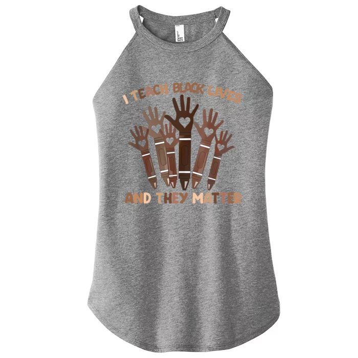 I Teach Black Lives And They Matter Black History Month Blm Gift Women’s Perfect Tri Rocker Tank