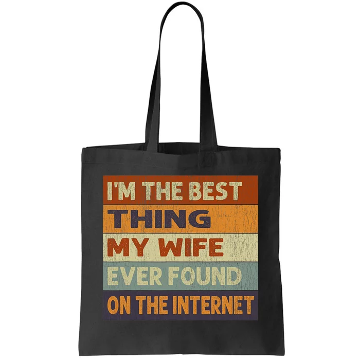 Im The Best Thing My Wife Ever Found On The Internet Vintage Tote Bag