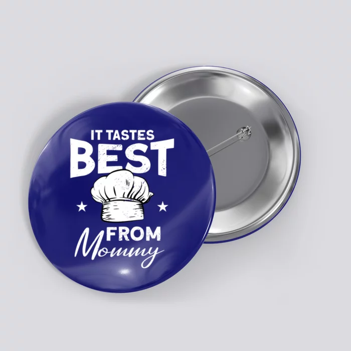 It Tastes Best From Mommy Cook Cooking Funny Chef Gift Button